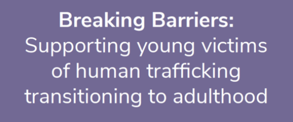 Breaking Barriers: Supporting young victims of trafficking  supporting image